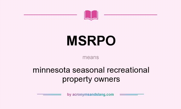 What does MSRPO mean? It stands for minnesota seasonal recreational property owners