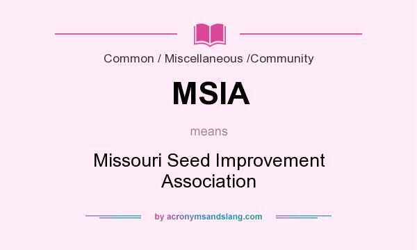What does MSIA mean? It stands for Missouri Seed Improvement Association