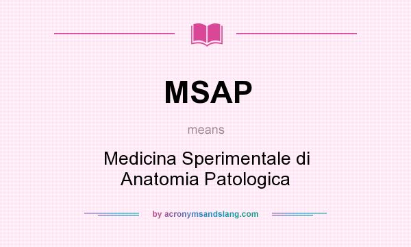 What does MSAP mean? It stands for Medicina Sperimentale di Anatomia Patologica