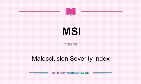 What does MSI mean? It stands for Malocclusion Severity Index