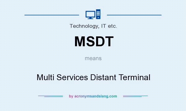 What does MSDT mean? It stands for Multi Services Distant Terminal