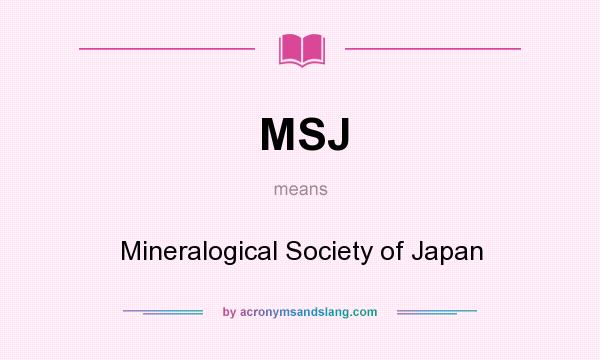 What does MSJ mean? It stands for Mineralogical Society of Japan