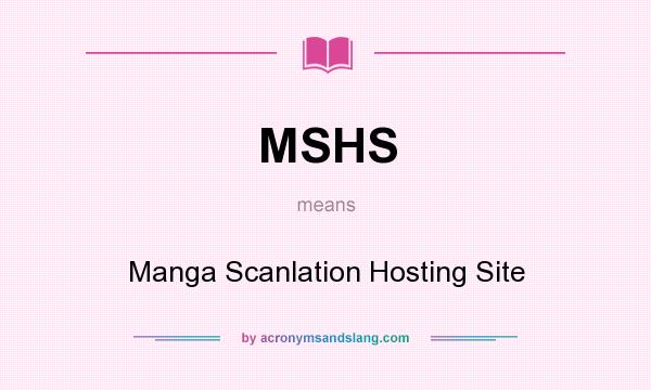 What does MSHS mean? It stands for Manga Scanlation Hosting Site