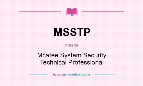What does MSSTP mean? It stands for Mcafee System Security Technical Professional