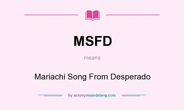 What does MSFD mean? It stands for Mariachi Song From Desperado