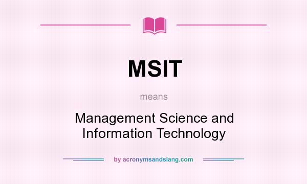 What does MSIT mean? It stands for Management Science and Information Technology