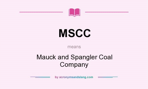 What does MSCC mean? It stands for Mauck and Spangler Coal Company