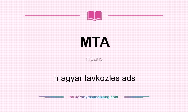 What does MTA mean? It stands for magyar tavkozles ads