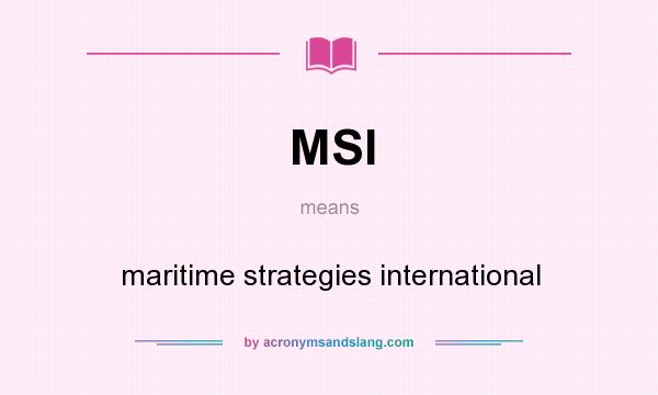 What does MSI mean? It stands for maritime strategies international