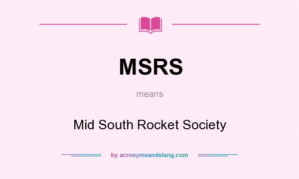 What does MSRS mean? It stands for Mid South Rocket Society