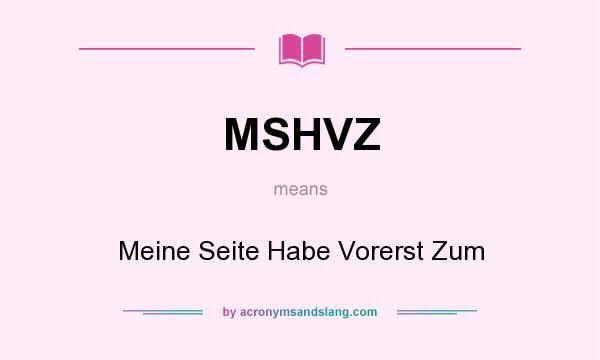 What does MSHVZ mean? It stands for Meine Seite Habe Vorerst Zum