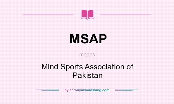 What does MSAP mean? It stands for Mind Sports Association of Pakistan