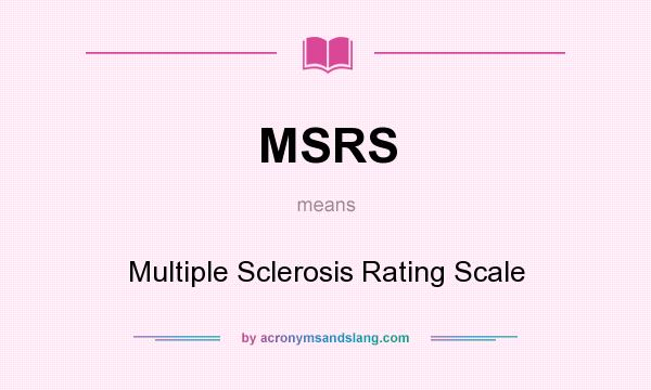 What does MSRS mean? It stands for Multiple Sclerosis Rating Scale