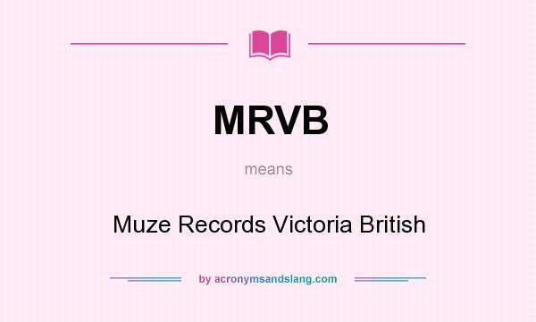 What does MRVB mean? It stands for Muze Records Victoria British