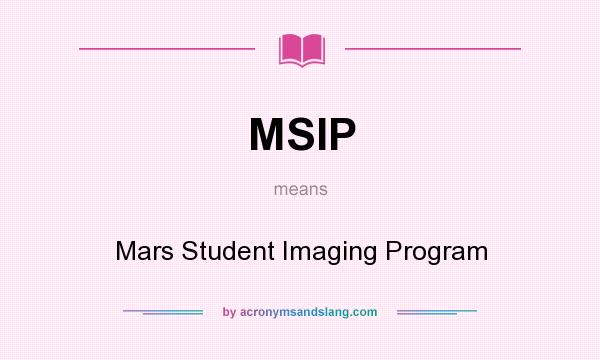 What does MSIP mean? It stands for Mars Student Imaging Program