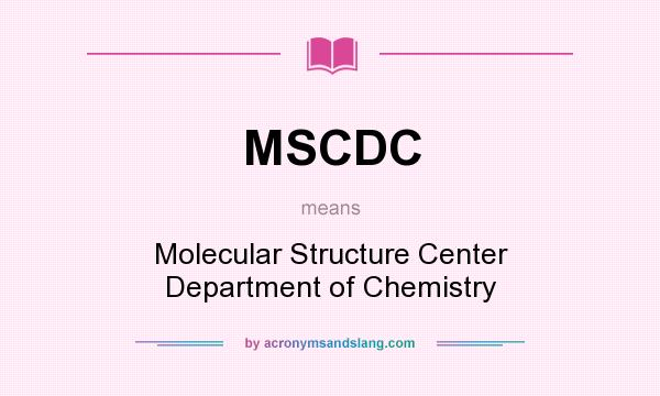 What does MSCDC mean? It stands for Molecular Structure Center Department of Chemistry