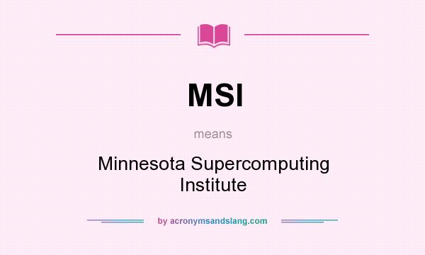 What does MSI mean? It stands for Minnesota Supercomputing Institute