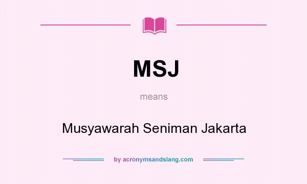 What does MSJ mean? It stands for Musyawarah Seniman Jakarta