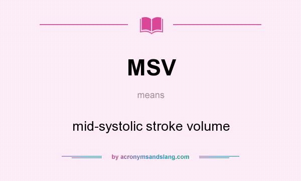 What does MSV mean? It stands for mid-systolic stroke volume