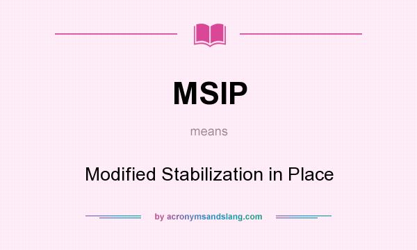 What does MSIP mean? It stands for Modified Stabilization in Place