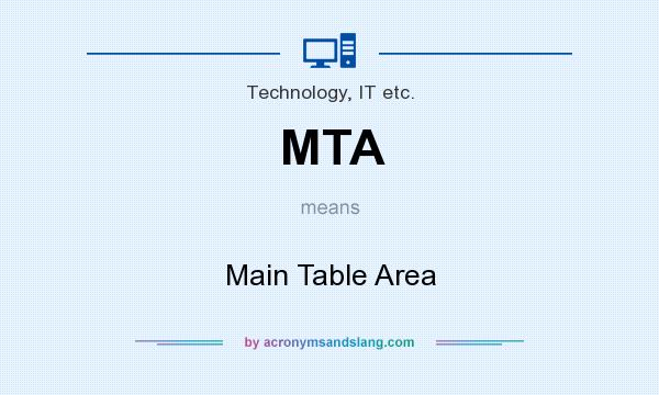 What does MTA mean? It stands for Main Table Area