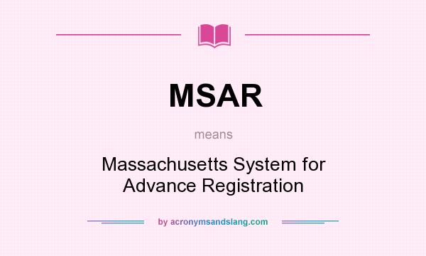 What does MSAR mean? It stands for Massachusetts System for Advance Registration