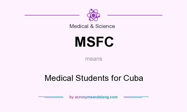 What does MSFC mean? It stands for Medical Students for Cuba