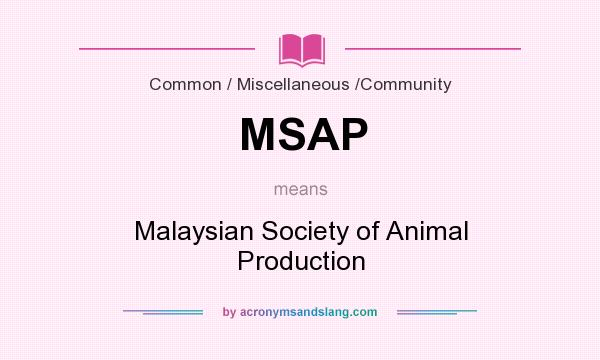 What does MSAP mean? It stands for Malaysian Society of Animal Production