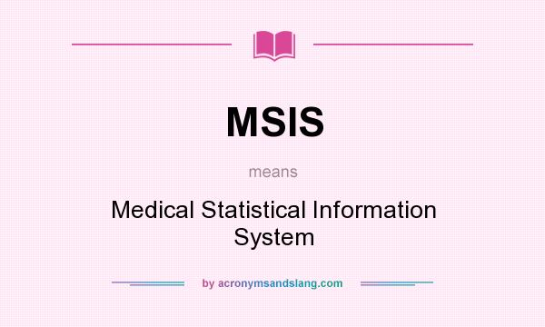 What does MSIS mean? It stands for Medical Statistical Information System