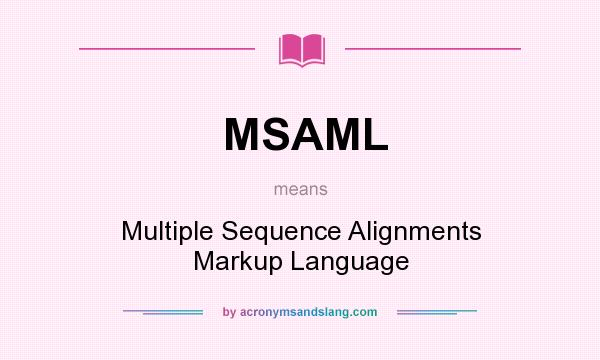 What does MSAML mean? It stands for Multiple Sequence Alignments Markup Language