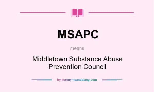 What does MSAPC mean? It stands for Middletown Substance Abuse Prevention Council