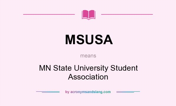 What does MSUSA mean? It stands for MN State University Student Association