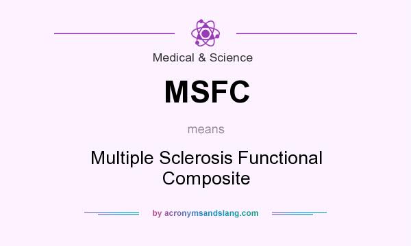 What does MSFC mean? It stands for Multiple Sclerosis Functional Composite