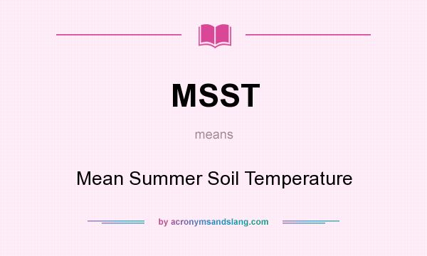 What does MSST mean? It stands for Mean Summer Soil Temperature