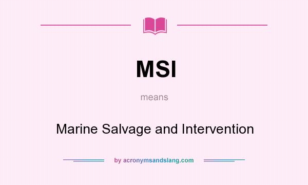 What does MSI mean? It stands for Marine Salvage and Intervention
