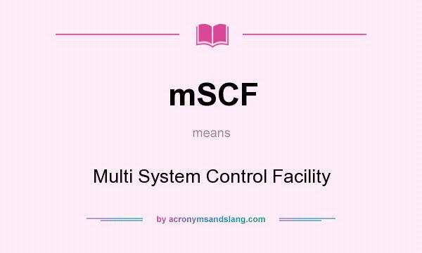 What does mSCF mean? It stands for Multi System Control Facility