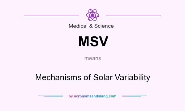 What does MSV mean? It stands for Mechanisms of Solar Variability