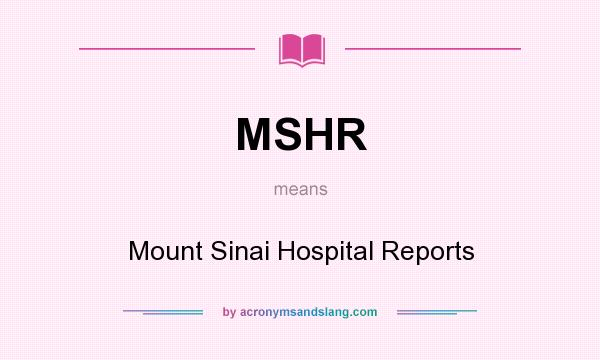 What does MSHR mean? It stands for Mount Sinai Hospital Reports