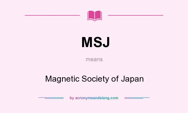 What does MSJ mean? It stands for Magnetic Society of Japan