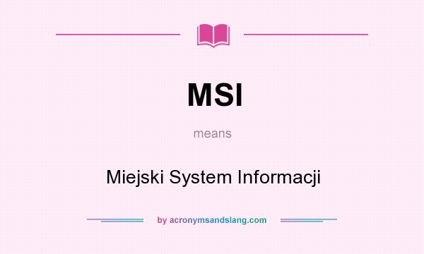 What does MSI mean? It stands for Miejski System Informacji