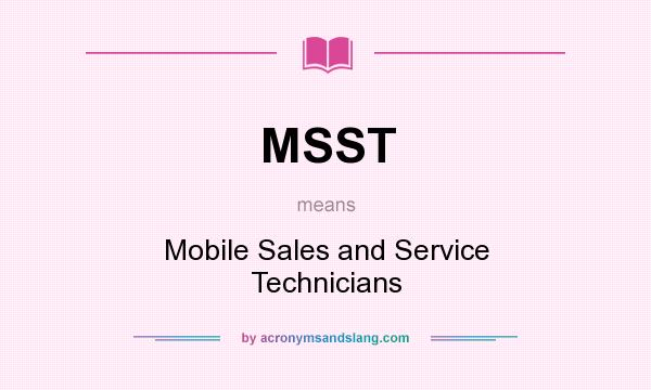What does MSST mean? It stands for Mobile Sales and Service Technicians