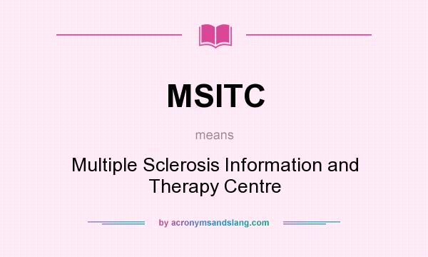What does MSITC mean? It stands for Multiple Sclerosis Information and Therapy Centre