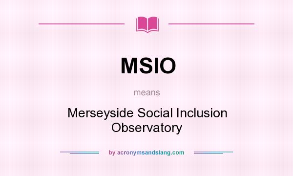 What does MSIO mean? It stands for Merseyside Social Inclusion Observatory