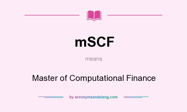 What does mSCF mean? It stands for Master of Computational Finance