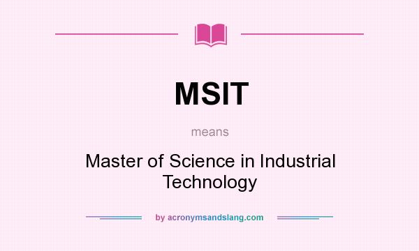 What does MSIT mean? It stands for Master of Science in Industrial Technology