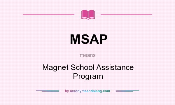 What does MSAP mean? It stands for Magnet School Assistance Program