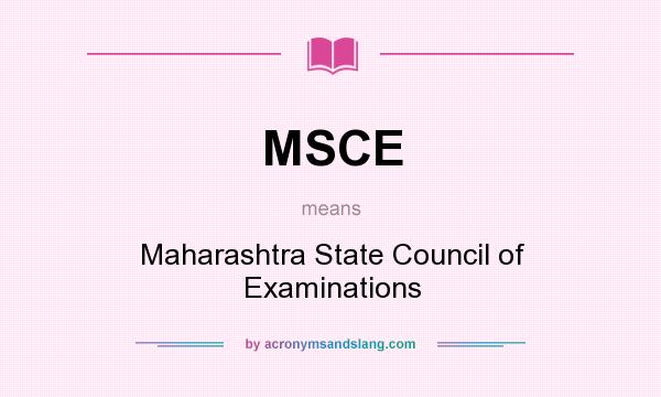 What does MSCE mean? It stands for Maharashtra State Council of Examinations