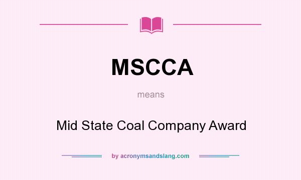 What does MSCCA mean? It stands for Mid State Coal Company Award
