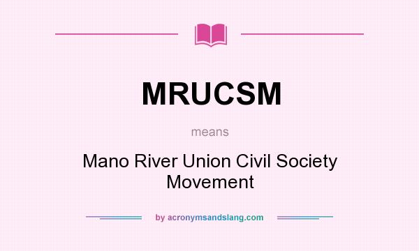 What does MRUCSM mean? It stands for Mano River Union Civil Society Movement
