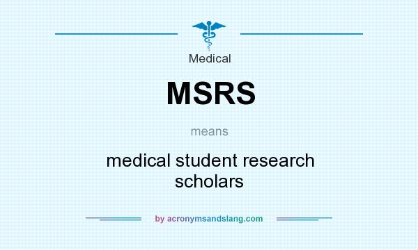 What does MSRS mean? It stands for medical student research scholars